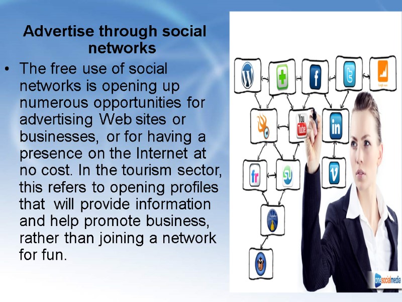 Advertise through social networks   The free use of social networks is opening